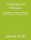 Coltivazioni Erbacee: Materiale riassuntivo strategico Studia Meglio e in Meno Tempo! (Scienze e Tecnologie Agrarie Unimi) (Italian Edition)