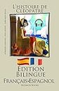 Apprendre l’espagnol - Version Bilingue - Livre Audio Inclus (Français - Espagnol) L’histoire de Cléopâtre (French Edition)