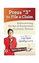 Press "3" to File a Claim: Rediscovering the Art of Exceptional Customer Service