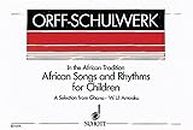 African songs and rhythms for children: A Selection from Ghana for Voices and Orff-Instruments