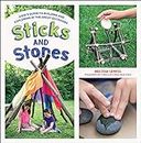 Sticks and Stones: A Kid's Guide to Building and Exploring in the Great Outdoors