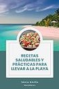 Recetas Saludables y Prácticas Para Llevar a La Playa (Spanish Edition)