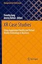 XR Case Studies: Using Augmented Reality and Virtual Reality Technology in Business