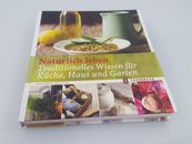 Natürlich leben : traditionelles Wissen für Küche, Haus und Garten / Vivienne Bo