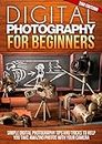 Digital: Photography: For Beginners 2ND EDITION: Pictures: Simple Digital Photography Tips And Tricks To Help You Take Amazing Photographs (Canon, Nikon, ... Flash, Frame) (DSLR Cameras Book 1)