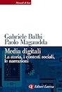 Media digitali: La storia, i contesti sociali, le narrazioni (Italian Edition)