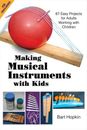 Making Musical Instruments with Kids: 67 Easy Projects for Adult