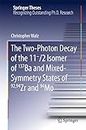 The Two-Photon Decay of the 11-/2 Isomer of 137Ba and Mixed-Symmetry States of 92,94Zr and 94Mo (Springer Theses)