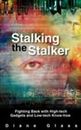 Stalking the Stalker: Fighting Back with High-tech Gadgets and Low-tech Know-how