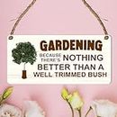 Funny Gardening Wooden Plaque | "Well Trimmed Bush" Quote | Garden Sign | Gift for Gardeners | Funny Home Decor | Housewarming | Birthday | Mum | Occasion | New Homeowner | Gardener Gift