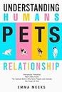 Understanding humans-pets relationship: Interspecies Friendship | Man’s Best Friend | The Science Behind Why Some People Love Animals | The Power Of Pets