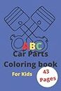ABC Car Parts Coloring Book For Kids: Activity Book Fun Alphabet Letter Learning for Toddlers Auto Parts For Future Mechanics and Drivers