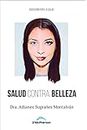 Salud contra belleza (Spanish Edition)