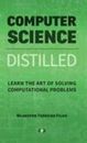Computer Science Distilled: Learn the Art of Solving Computational Problems, Fer