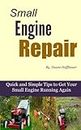 Small Engine Repair - Quick and Simple Tips to Get Your Small Engine Running Again