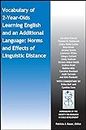 Vocabulary of 2-Year-Olds Learning English and an Additional Language - Norms and Effects of Linguistic Distance (Monographs of the Society for Research in Child Development (MONO))