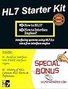 HL7 Starter Kit -What Is HL7?: New to HL7? New to Interface Engines? If so, then the Quick HL7 Starter Kit is for you!