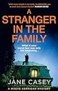A Stranger in the Family: The new 2024 detective crime thriller that will have you gripped and on the edge of your seat (Maeve Kerrigan, Book 11)