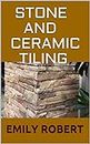 STONE AND CERAMIC TILING: Ultimate Guide On How To Tile a Floor Step-By-Step DIY Guide for Beginners Laying a Floor Tiles.