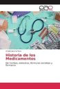 Historia de los Medicamentos De hierbas, remedios, fórmulas secretas y fárm 3902