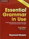 Essential Grammar in Use with Answers. Per le Scuole superiori: A Self-Study Reference and Practice Book for Elementary Learners of English