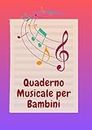 Quaderno Musicale per Bambini: Il mio Libro di Note, Formato A4, 100 Pagine con 6 Pentagrammi Spaziosi per Ciascuna Pagina - Copertina Flessibile (Italian Edition)