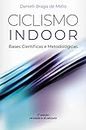 Ciclismo Indoor: bases científicas e metodológicas: Ciclismo Indoor (Portuguese Edition)