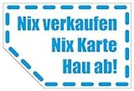 Fun Aufkleber Autoscheibe"Nix verkaufen Nix Karte Hau ab!" Schild Folie selbstklebend | transparent | 90x60mm Made in Germany