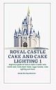 ROYAL CASTLE CAKE AND CAKE LIGHTING 1: Beginners guide on how to make a Castle cake, Castle cake wall, Castle cake Roof, Tower, Sugar Gazebo, Cake Lighting and more.