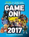 Game On! Ser.: Game On! 2017 : All the Best Games - Awesome Facts and Coolest S…