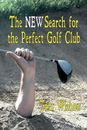 The New Search for the Perfect Golf Club, Wishon, Tom, Good Condition, ISBN 9781