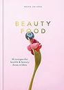 Beauty Food: 85 recipes for health & beauty from within