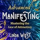 Advanced Manifesting With Frequencies: The Law of Attraction Masters' Class: Use Vibrations to Manifest Money, the Lottery, Love & More