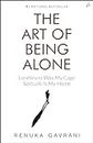 The Art of Being Alone: Loneliness Was My Cage, Solitude Is My Home