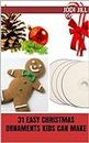31 Easy Christmas Ornaments Kids Can Make (English Edition)