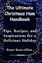 Thе Ultimatе Christmas Ham Handbook: Tips, Rеcipеs, and Inspirations for a Dеlicious Holiday