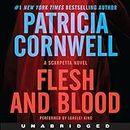 Flesh and Blood: A Scarpetta Novel