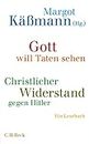 Gott will Taten sehen: Christlicher Widerstand gegen Hitler (German Edition)