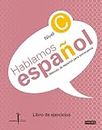Método de español para extranjeros. Hablamos español. Nivel C. Libro de ejercicios: Instituto Castellano y Leonés de la Lengua