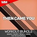 Then Came You (Workout Bundle / Even 32 Count Phrasing)