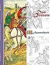 Don Quixote (Ausmalbuch): Ausmalbuch fr Erwachsene, Klassiker, Vintage, Old fashion, Malen, Frben, Kolorieren, Ausmalen, Zeichnen, Freizeit, Hobby, ... Knstler, Ratgeber, Blumen, Mrchen, Fantasy,