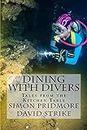 Dining with Divers: Tales from the Kitchen Table Volume 1