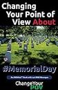 Changing Your Point of View about #MemorialDay: What Does Memorial Day Mean To You?