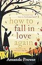 How to Fall in Love Again: The unforgettable love story from the number 1 bestseller