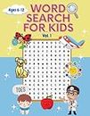 Word Search For Kids Ages 6-12: Improve Reading, Vocabulary And Spelling Practice | Puzzle Games For Boys And Girls