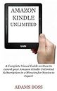 AMAZON KINDLE UNLIMITED: A Complete Visual Guide on How to cancel your Amazon Kindle Unlimited Subscription in a 2 Minutes For Novice to Expert