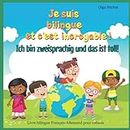 Je suis bilingue et c'est incroyable ! Ich bin zweisprachig und das ist toll! Livre bilingue Français-Allemand pour enfants: Livre en deux langues