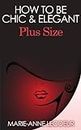 Plus Size! How to be Chic and Elegant