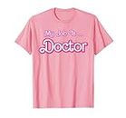 My Job Is Doctor Pink Retro Medicine dr. Women Funny T-Shirt