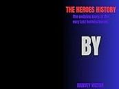 THE HEROES HISTORY : The undying story of the very last heroes/ heroin (English Edition)